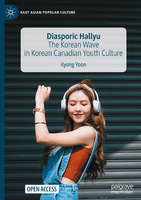 Diasporic Hallyu: The Korean Wave in Korean Canadian Youth Culture