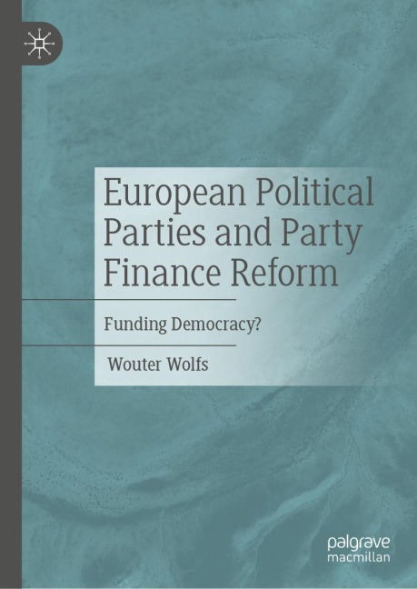 European Political Parties and Party Finance Reform: Funding Democracy?