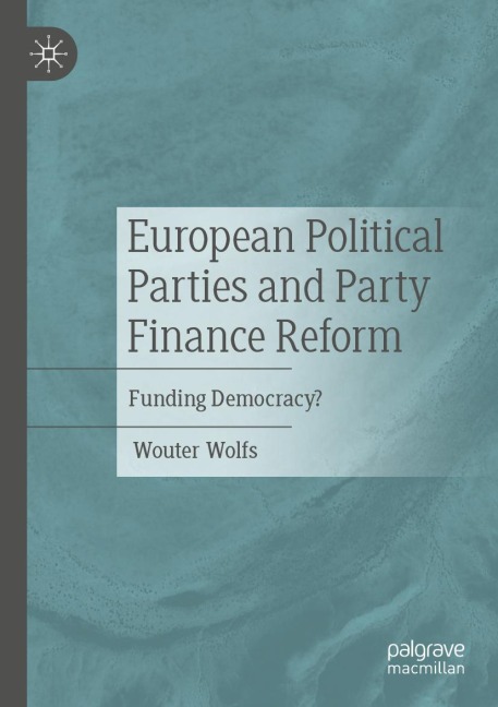 European Political Parties and Party Finance Reform: Funding Democracy?