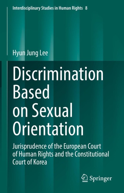 Discrimination Based on Sexual Orientation: Jurisprudence of the European Court of Human Rights and the Constitutional Court of Korea