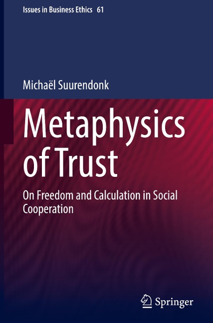 Metaphysics of Trust: On Freedom and Calculation in Social Cooperation
