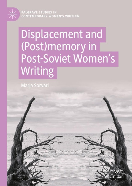 Displacement and (Post)memory in Post-Soviet Womens Writing