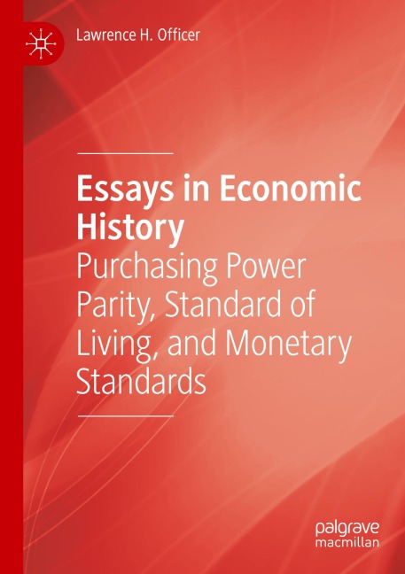 Essays in Economic History: Purchasing Power Parity, Standard of Living, and Monetary Standards