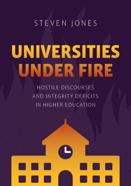 Universities Under Fire: Hostile Discourses and Integrity Deficits in Higher Education
