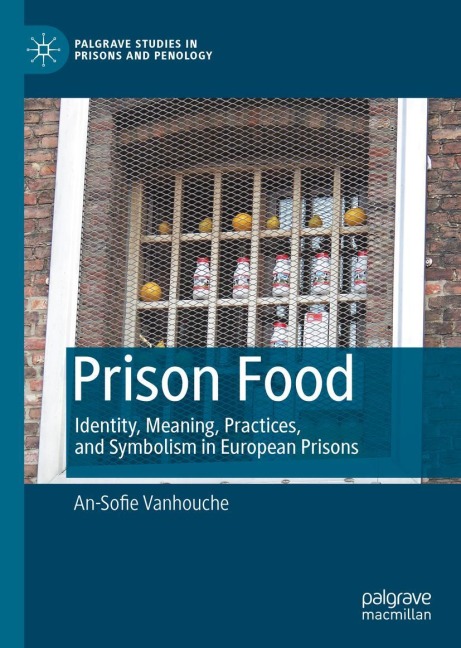 Prison Food: Identity, Meaning, Practices, and Symbolism in European Prisons