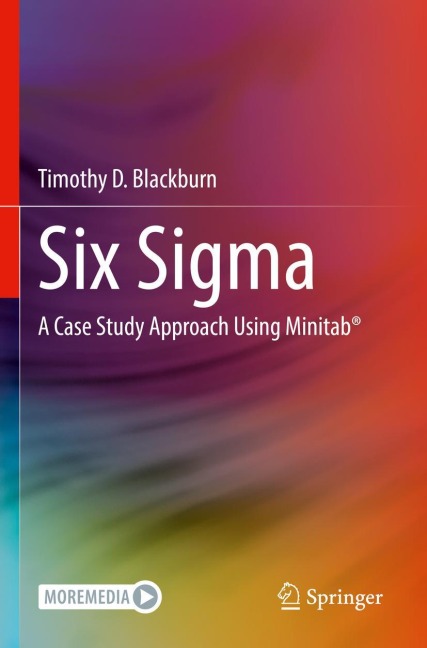 Six Sigma: A Case Study Approach Using Minitab®