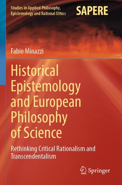 Historical Epistemology and European Philosophy of Science: Rethinking Critical Rationalism and Transcendentalism