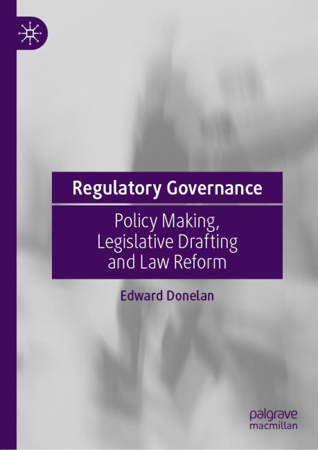 Regulatory Governance: Policy Making, Legislative Drafting and Law Reform