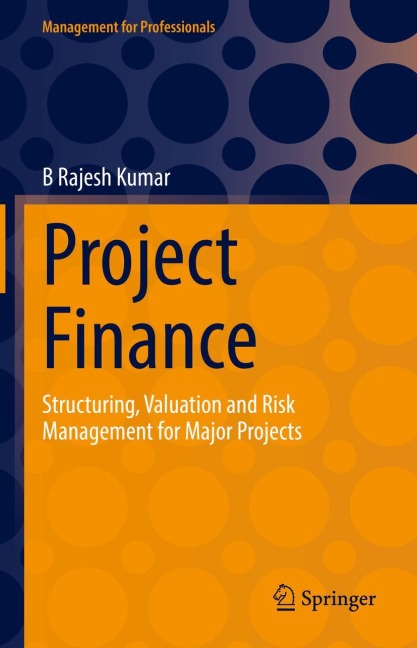 Project Finance: Structuring, Valuation and Risk Management for Major Projects
