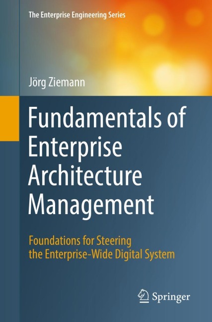 Fundamentals of Enterprise Architecture Management: Foundations for Steering the Enterprise-Wide Digital System