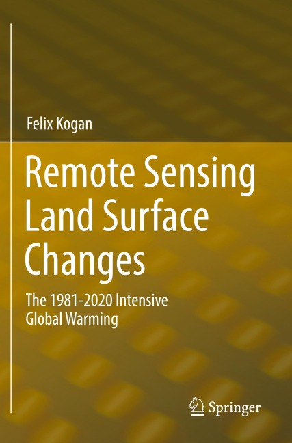 Remote Sensing Land Surface Changes: The 1981-2020 Intensive Global Warming