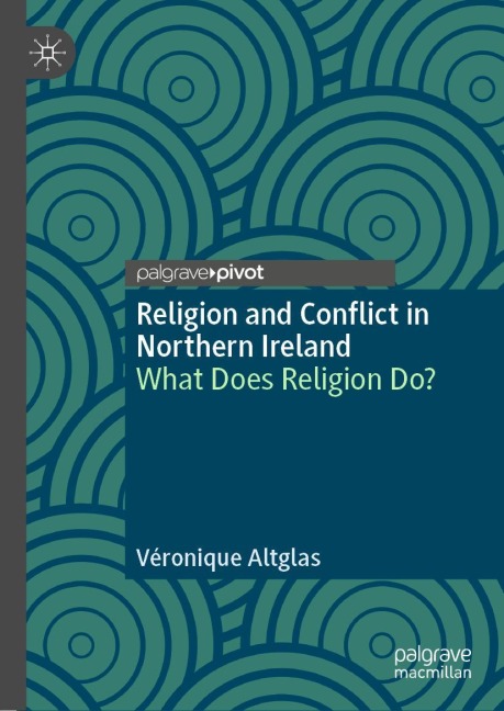 Religion and Conflict in Northern Ireland: What Does Religion Do?