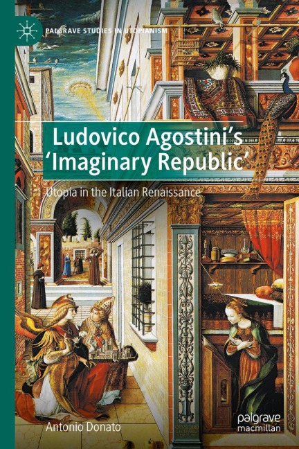 Ludovico Agostinis Imaginary Republic: Utopia in the Italian Renaissance