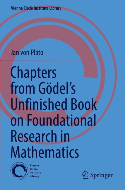 Chapters from Gödels Unfinished Book on Foundational Research in Mathematics