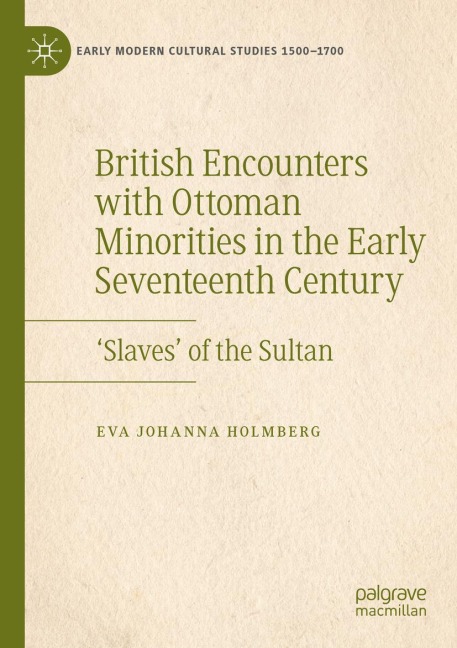 British Encounters with Ottoman Minorities in the Early Seventeenth Century: Slaves of the Sultan