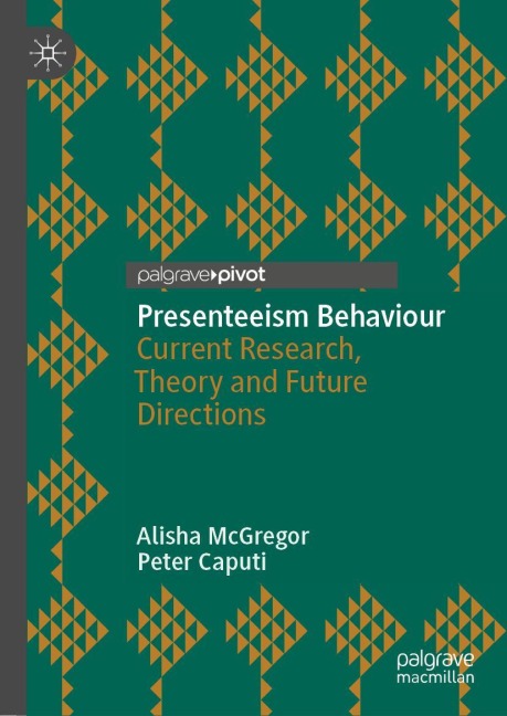 Presenteeism Behaviour: Current Research, Theory and Future Directions