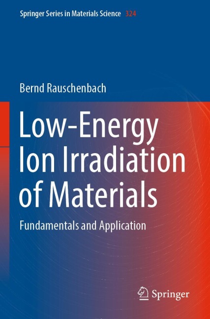 Low-Energy Ion Irradiation of Materials: Fundamentals and Application
