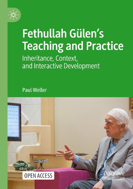 Fethullah Gülens Teaching and Practice: Inheritance, Context, and Interactive Development