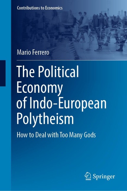 The Political Economy of Indo-European Polytheism: How to Deal with Too Many Gods
