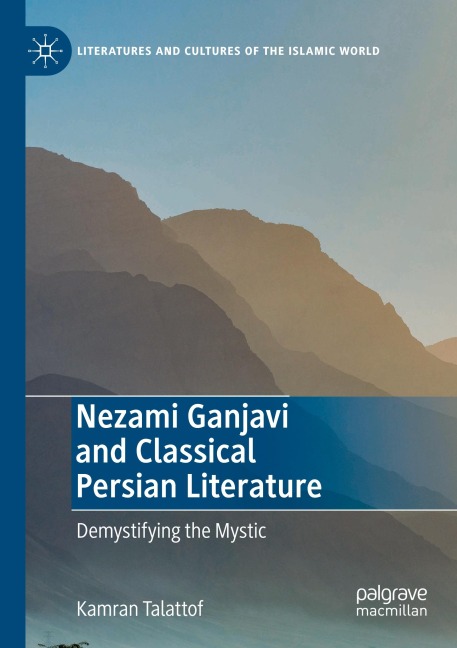 Nezami Ganjavi and Classical Persian Literature: Demystifying the Mystic