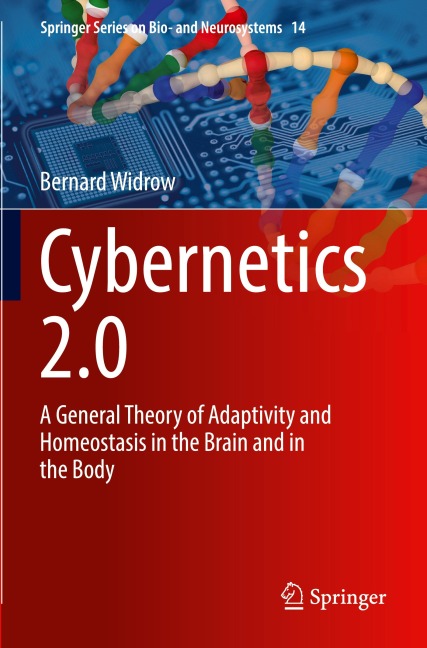 Cybernetics 2.0: A General Theory of Adaptivity and Homeostasis in the Brain and in the Body
