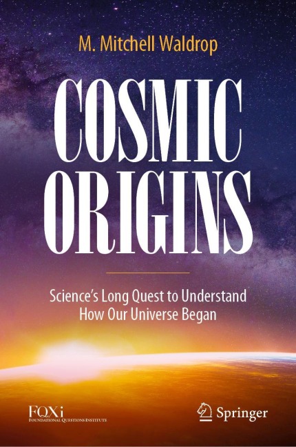 Cosmic Origins: Sciences Long Quest to Understand How Our Universe Began