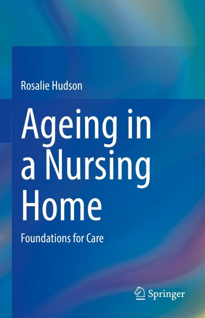 Ageing in a Nursing Home: Foundations for Care