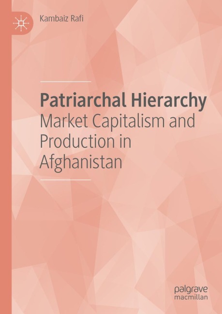 Patriarchal Hierarchy: Market Capitalism and Production in Afghanistan