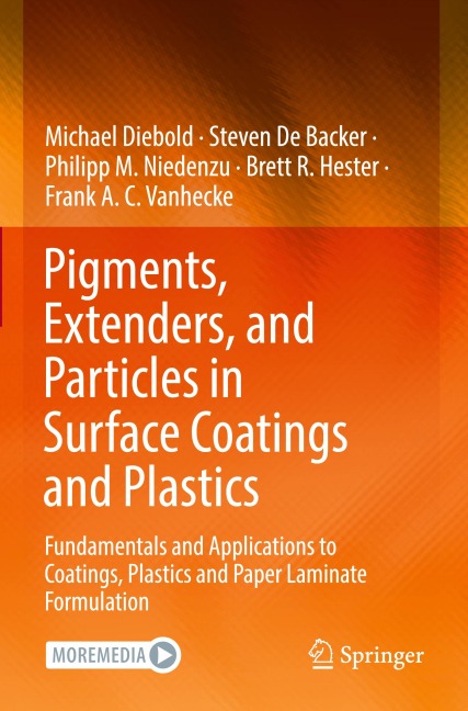 Pigments, Extenders, and Particles in Surface Coatings and Plastics: Fundamentals and Applications to Coatings, Plastics and Paper Laminate Formulation