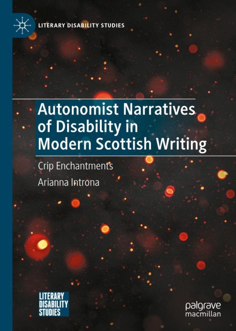 Autonomist Narratives of Disability in Modern Scottish Writing: Crip Enchantments