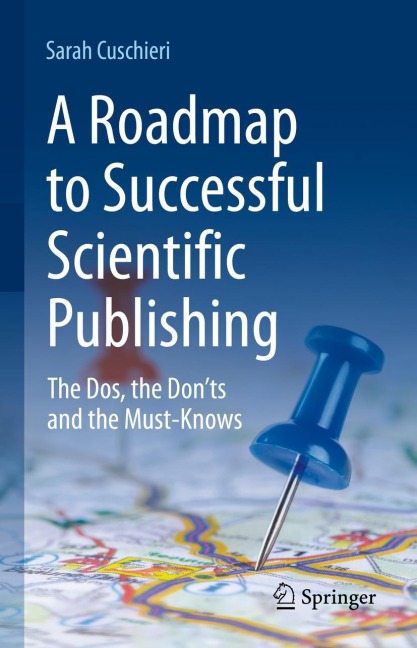 A Roadmap to Successful Scientific Publishing: The Dos, the Donts and the Must-Knows