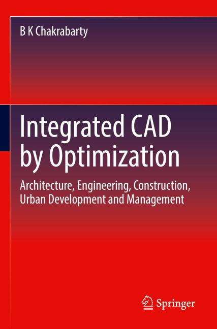Integrated CAD by Optimization: Architecture, Engineering, Construction, Urban Development and Management