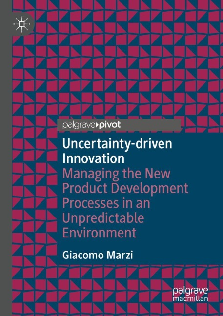Uncertainty-driven Innovation: Managing the New Product Development Processes in an Unpredictable Environment