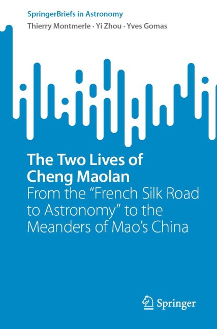 The Two Lives of Cheng Maolan: From the French Silk Road to Astronomy to the Meanders of Maos China