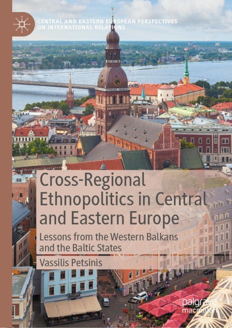 Cross-Regional Ethnopolitics in Central and Eastern Europe: Lessons from the Western Balkans and the Baltic States