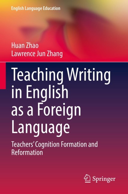 Teaching Writing in English as a Foreign Language: Teachers Cognition Formation and Reformation