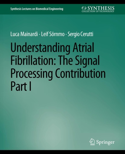 Understanding Atrial Fibrillation: The Signal Processing Contribution, Part I
