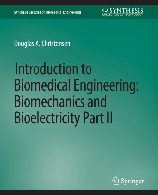 Introduction to Biomedical Engineering: Biomechanics and Bioelectricity - Part II