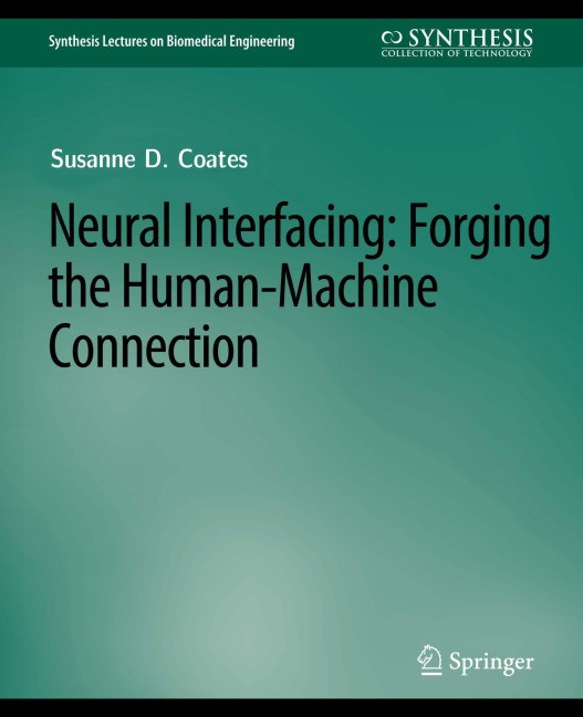 Neural Interfacing: Forging the Human-Machine Connection