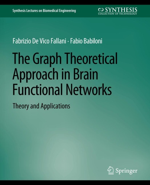 The Graph Theoretical Approach in Brain Functional Networks: Theory and Applications