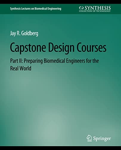 Capstone Design Courses, Part II Preparing Biomedical Engineers for the Real World