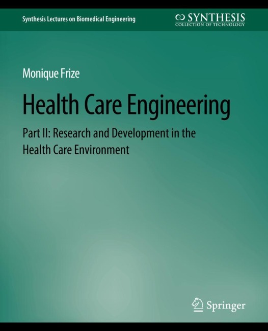 Health Care Engineering Part II: Research and Development in the Health Care Environment