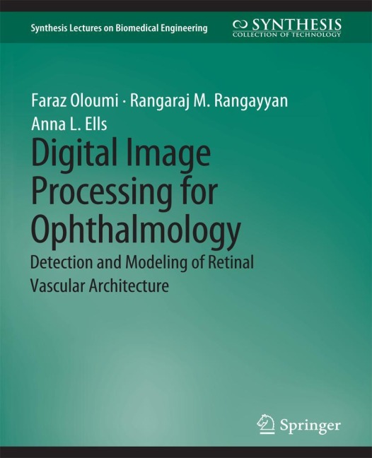 Digital Image Processing for Ophthalmology: Detection and Modeling of Retinal Vascular Architecture