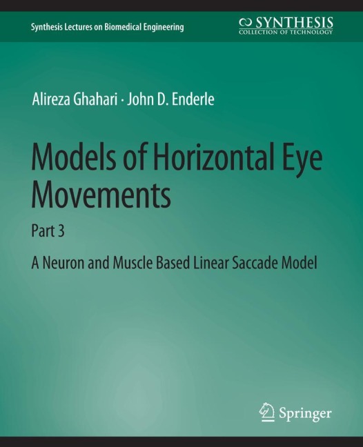 Models of Horizontal Eye Movements: Part 3, A Neuron and Muscle Based Linear Saccade Model
