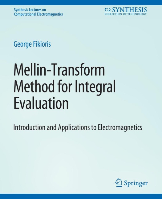 Mellin-Transform Method for Integral Evaluation: Introduction and Applications to Electromagnetics