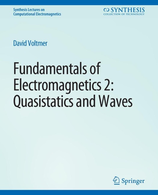 Fundamentals of Electromagnetics 2: Quasistatics and Waves
