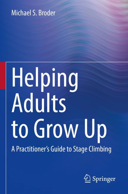 Helping Adults to Grow Up: A Practitioners Guide to Stage Climbing
