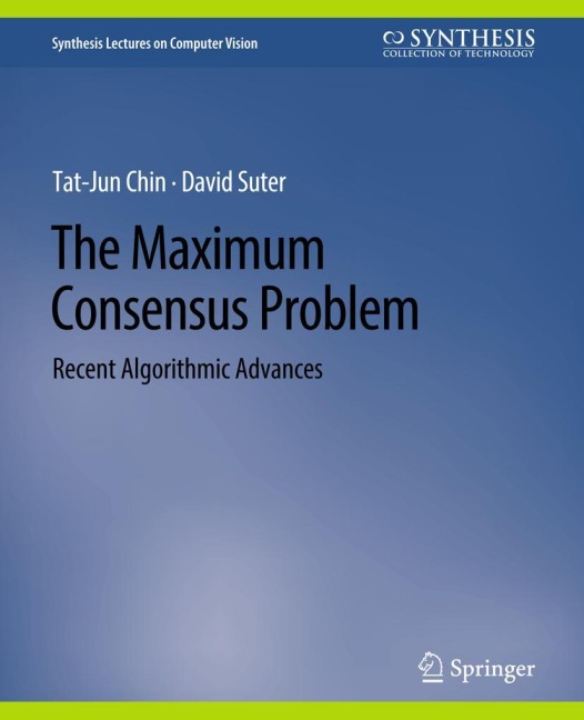 The Maximum Consensus Problem: Recent Algorithmic Advances