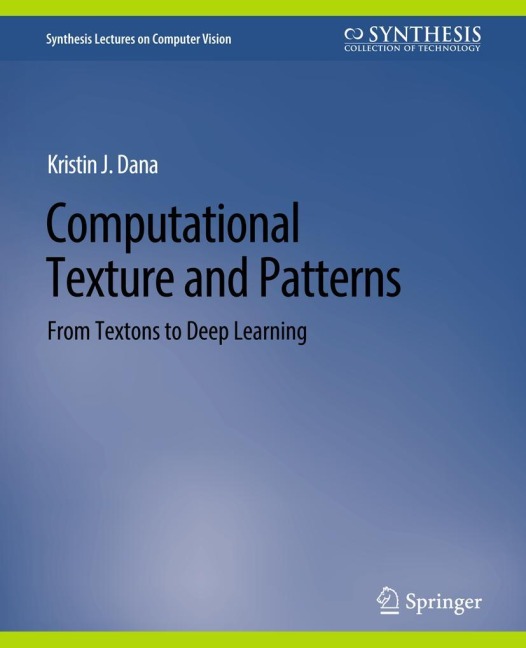 Computational Texture and Patterns: From Textons to Deep Learning
