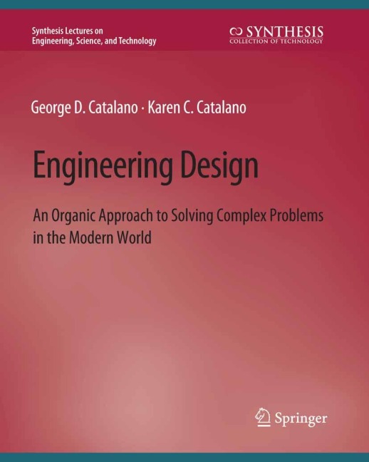Engineering Design: An Organic Approach to Solving Complex Problems in the Modern World